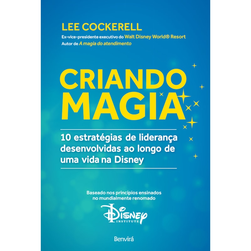 Criando magia: 10 estratégias de liderança desenvolvidas ao longo de uma vida na Disney