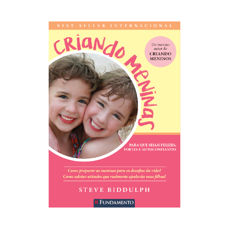 CRIANDO MENINAS - BIDDULPH - PARA QUE SEJAM FORTES, FELIZES E AUTOCONFIANTES