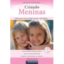 CRIANDO MENINAS - EDUCAÇÃO COM CARINHO, AMOR E DISCIPLINA - 3° EDIÇÃO