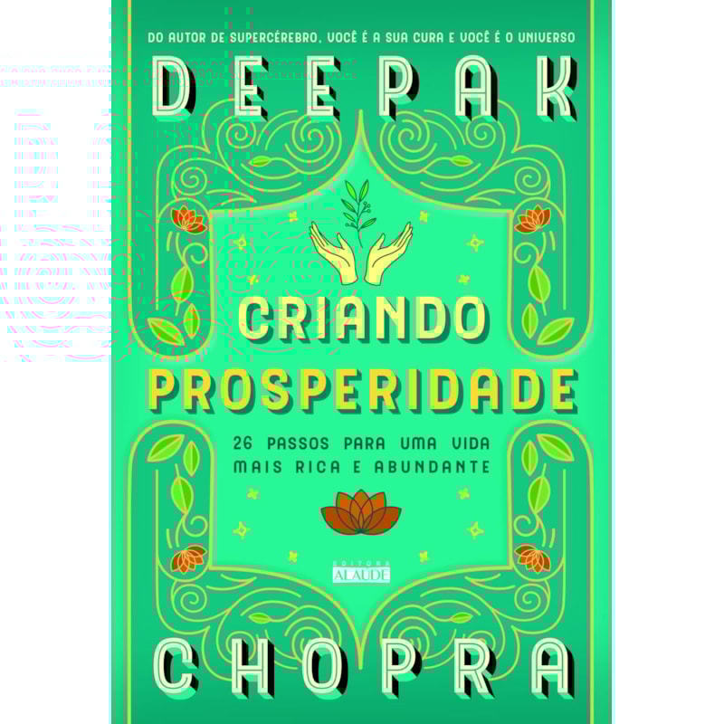 Criando prosperidade: 26 passos para uma vida mais rica e abundante