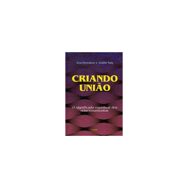 Criando união: o significado espiritual dos relacionamentos