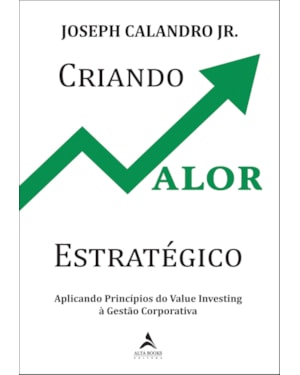 Criando valor estratégico: aplicando princípios do value investing à gestão corporativa