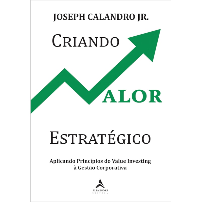 Criando valor estratégico: aplicando princípios do value investing à gestão corporativa