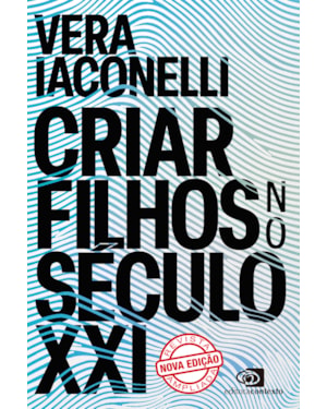 CRIAR FILHOS NO SÉCULO XXI (NOVA EDIÇÃO)