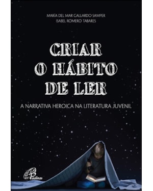 Criar o hábito de ler: a narrativa heroica na literatura juvenil