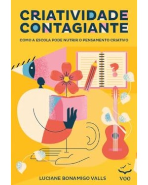 Criatividade Contagiante: Como a escola pode nutrir o pensamento criativo