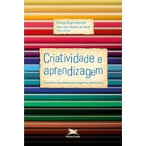 CRIATIVIDADE E APRENDIZAGEM - CAMINHOS E DESCOBERTAS EM PERSPECTIVA INTERNACIONAL