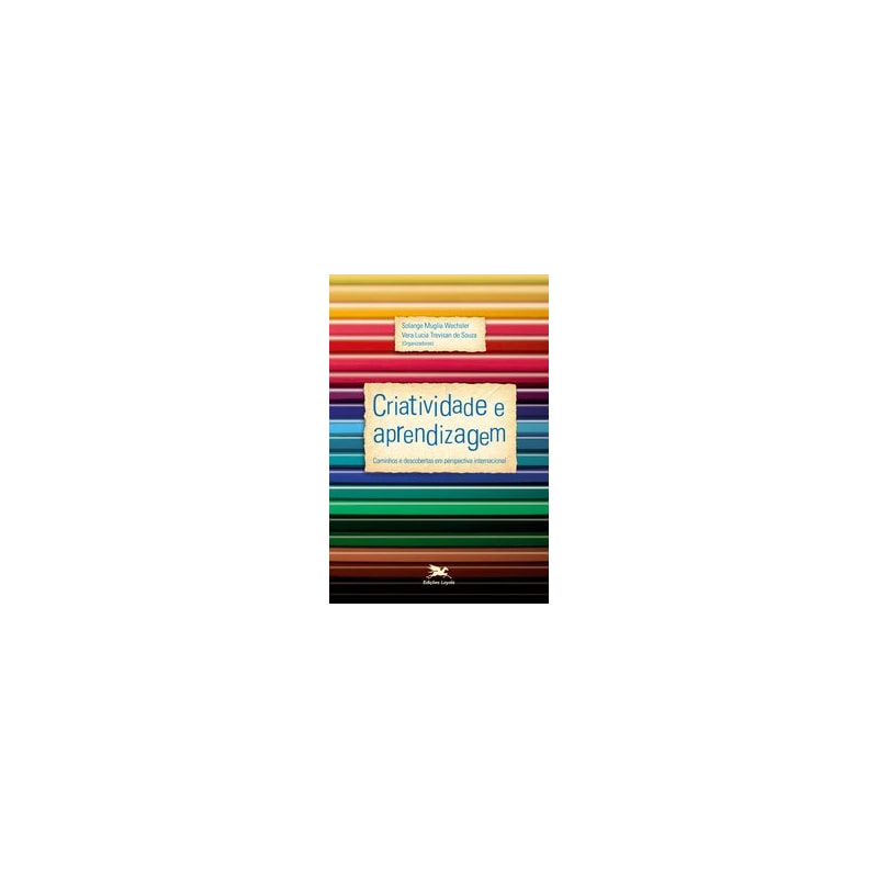 CRIATIVIDADE E APRENDIZAGEM - CAMINHOS E DESCOBERTAS EM PERSPECTIVA INTERNACIONAL