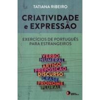 CRIATIVIDADE E EXPRESSÃO - EXERCÍCIOS DE PORTUGUÊS PARA ESTRANGEIROS