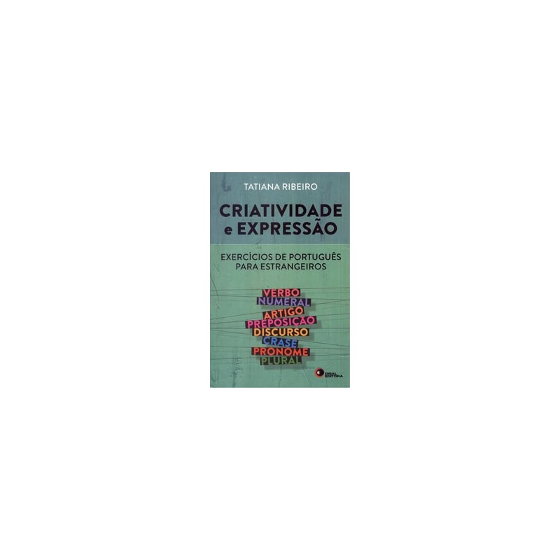CRIATIVIDADE E EXPRESSÃO - EXERCÍCIOS DE PORTUGUÊS PARA ESTRANGEIROS