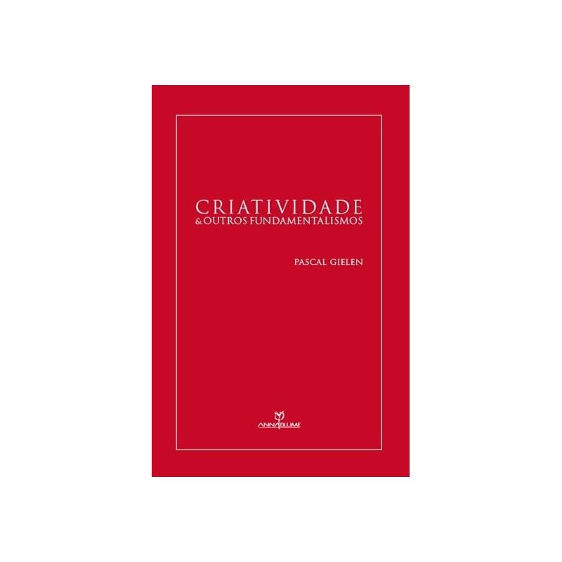CRIATIVIDADE & OUTROS FUNDAMENTALISMOS