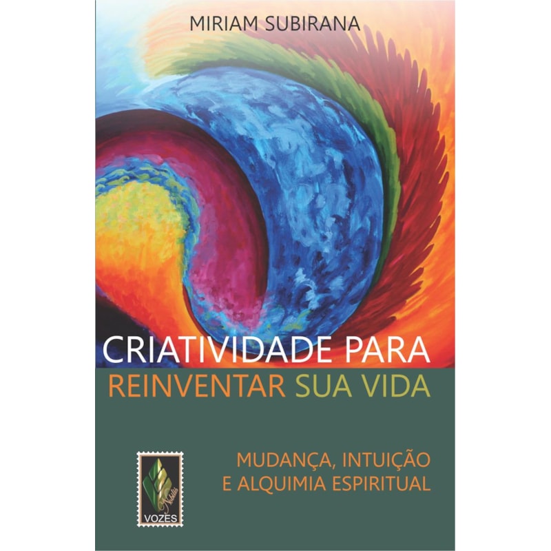 CRIATIVIDADE PARA REINVENTAR SUA VIDA: MUDANÇA, INTUIÇÃO E ALQUIMIA ESPIRITUAL