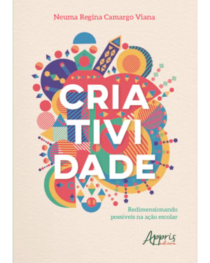 CRIATIVIDADE: REDIMENSIONANDO POSSÍVEIS NA AÇÃO ESCOLAR