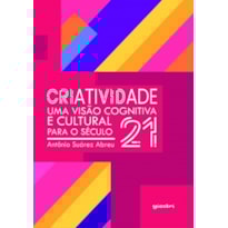 Criatividade: uma visão cognitiva e cultural para o século 21