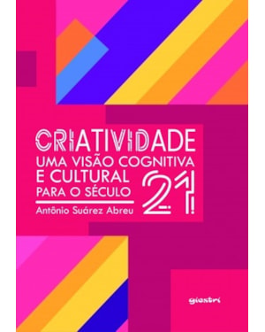 Criatividade: uma visão cognitiva e cultural para o século 21