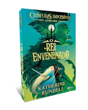 CRIATURAS IMPOSSÍVEIS - VOL.2: O REI ENVENENADO
