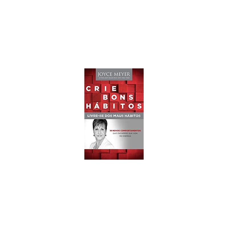 CRIE BONS HÁBITOS, LIVRE-SE DOS MAUS HÁBITOS