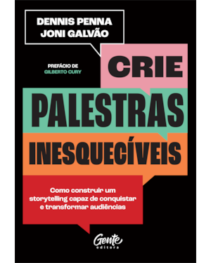 CRIE PALESTRAS INESQUECÍVEIS: COMO CONSTRUIR UM STORYTELLING CAPAZ DE CONQUISTAR E TRANSFORMAR AUDIÊNCIAS