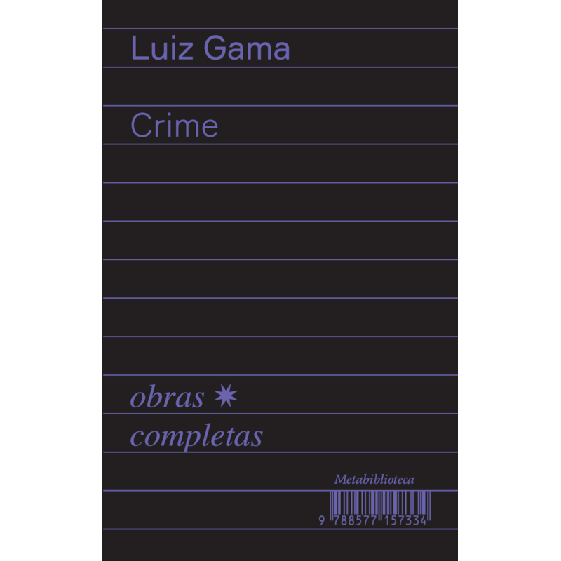 CRIME (1877-1879): OBRAS COMPLETAS DE LUIZ GAMA
