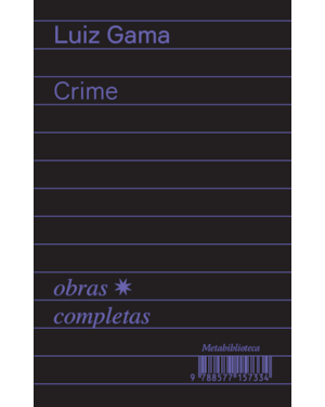 CRIME (1877-1879): OBRAS COMPLETAS DE LUIZ GAMA