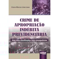 CRIME DE APROPRIAÇÃO INDÉBITA PREVIDENCIÁRIA - UMA NOVA CLASSIFICAÇÃO E SUAS CONSEQUÊNCIAS