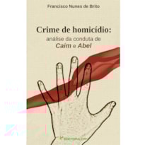 CRIME DE HOMICÍDIO: ANÁLISE DA CONDUTA DE CAIM E ABEL