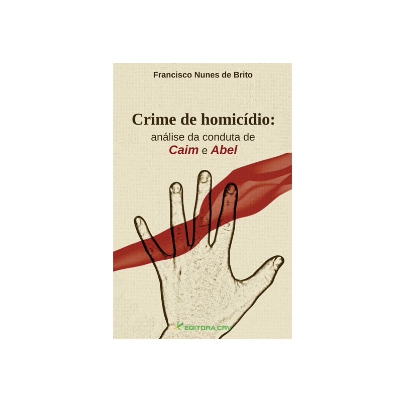 CRIME DE HOMICÍDIO: ANÁLISE DA CONDUTA DE CAIM E ABEL
