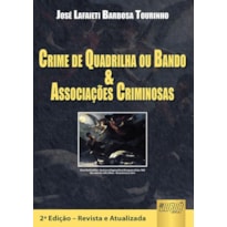 CRIME DE QUADRILHA OU BANDO E ASSOCIAÇÕES CRIMINOSAS