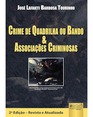 CRIME DE QUADRILHA OU BANDO E ASSOCIAÇÕES CRIMINOSAS