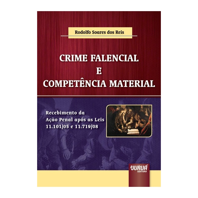 CRIME FALENCIAL E COMPETÊNCIA MATERIAL - RECEBIMENTO DA AÇÃO PENAL APÓS AS LEIS 11.101/05 E 11.719/08