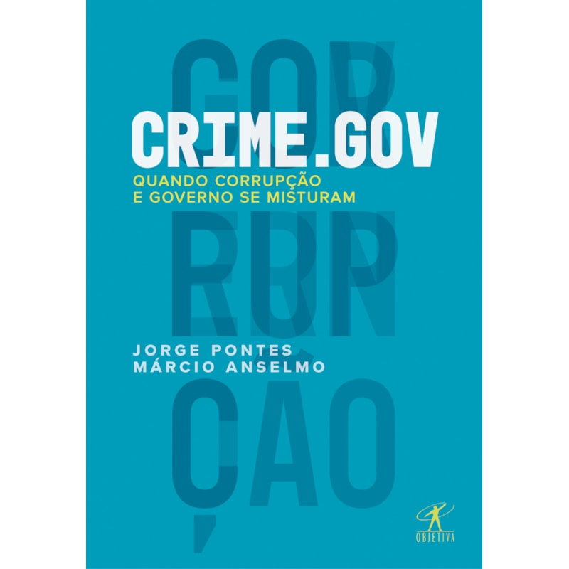 CRIME.GOV: QUANDO CORRUPÇÃO E GOVERNO SE MISTURAM