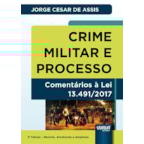 CRIME MILITAR E PROCESSO - COMENTÁRIOS À LEI 13.491/2017