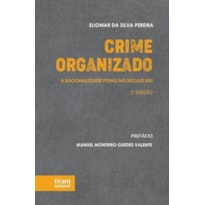 CRIME ORGANIZADO: A RACIONALIDADE PENAL NO SÉCULO XXI 2ª EDIÇÃO