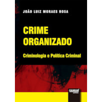CRIME ORGANIZADO - CRIMINOLOGIA E POLÍTICA CRIMINAL
