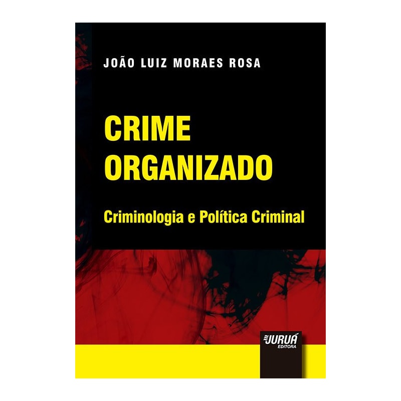 CRIME ORGANIZADO - CRIMINOLOGIA E POLÍTICA CRIMINAL