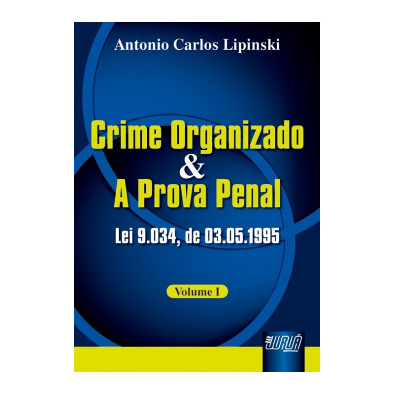 CRIME ORGANIZADO E A PROVA PENAL - LEI 9.034, DE 03/05/1995
