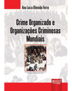 CRIME ORGANIZADO E ORGANIZAÇÕES CRIMINOSAS MUNDIAIS