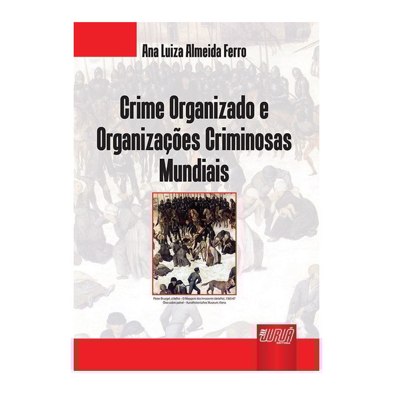 CRIME ORGANIZADO E ORGANIZAÇÕES CRIMINOSAS MUNDIAIS