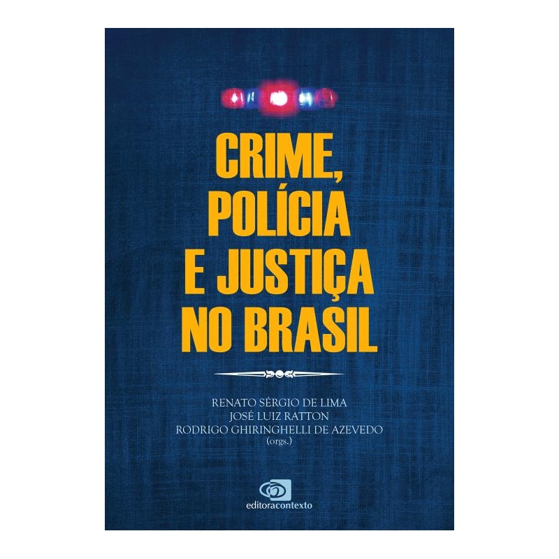 CRIME, POLÍCIA E JUSTIÇA NO BRASIL