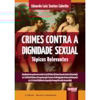 CRIMES CONTRA A DIGNIDADE SEXUAL - TÓPICOS RELEVANTES