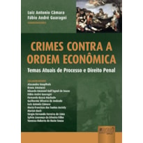 CRIMES CONTRA A ORDEM ECONÔMICA - TEMAS ATUAIS DE PROCESSO E DIREITO PENAL