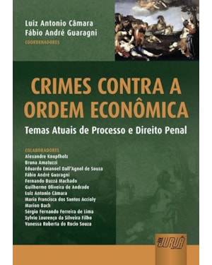CRIMES CONTRA A ORDEM ECONÔMICA - TEMAS ATUAIS DE PROCESSO E DIREITO PENAL
