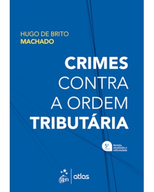 CRIMES CONTRA A ORDEM TRIBUTÁRIA - 5ª EDIÇÃO 2022