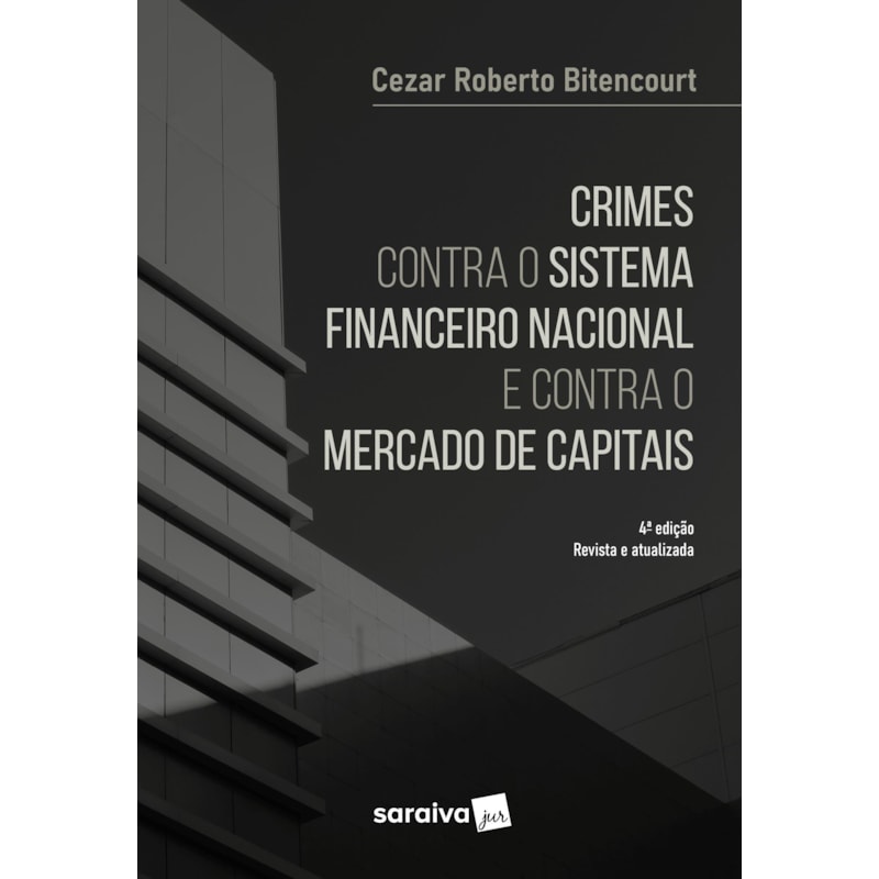 CRIMES CONTRA O SISTEMA FINANCEIRO - 4ª EDIÇÃO 2022