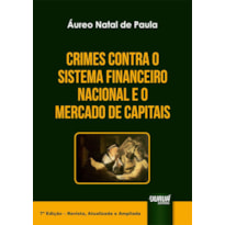 CRIMES CONTRA O SISTEMA FINANCEIRO NACIONAL E O MERCADO DE CAPITAIS