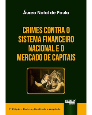 CRIMES CONTRA O SISTEMA FINANCEIRO NACIONAL E O MERCADO DE CAPITAIS
