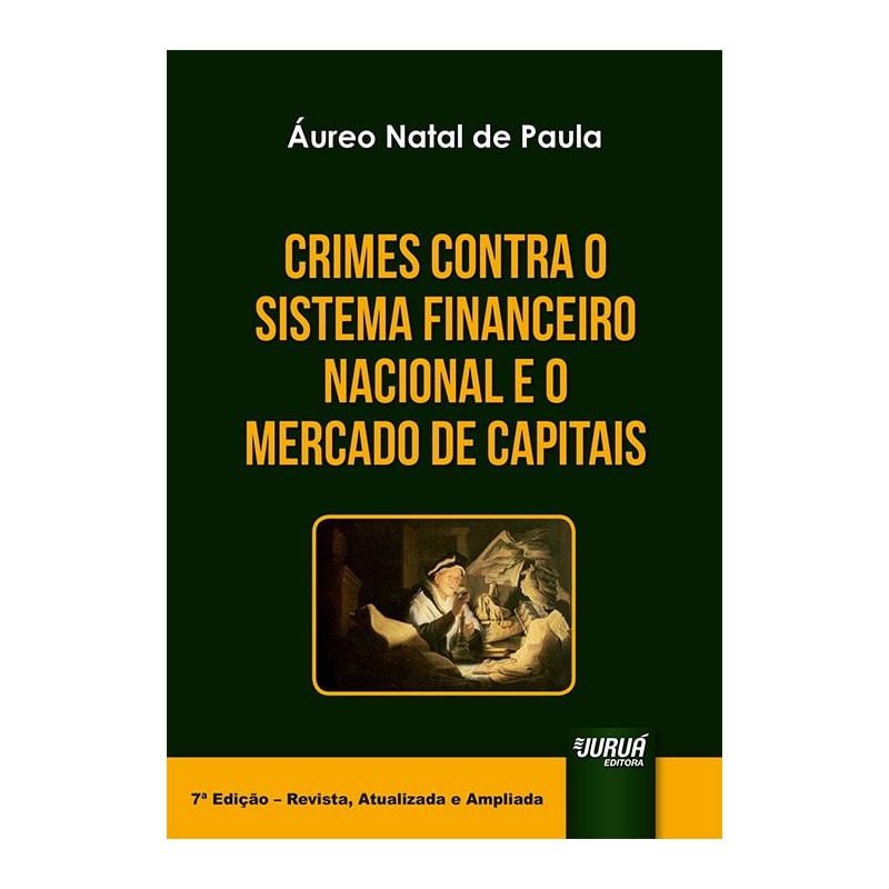 CRIMES CONTRA O SISTEMA FINANCEIRO NACIONAL E O MERCADO DE CAPITAIS