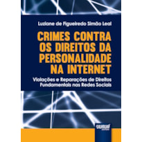 CRIMES CONTRA OS DIREITOS DA PERSONALIDADE NA INTERNET - VIOLAÇÕES E REPARAÇÕES DE DIREITOS FUNDAMENTAIS NAS REDES SOCIAIS