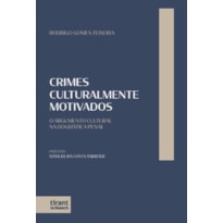 CRIMES CULTURALMENTE MOTIVADOS: O ARGUMENTO CULTURAL NA DOGMÁTICA PENAL