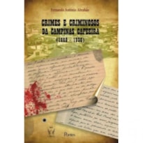 CRIMES E CRIMINOSOS DA CAMPINAS CAFEEIRA - 1880-1930